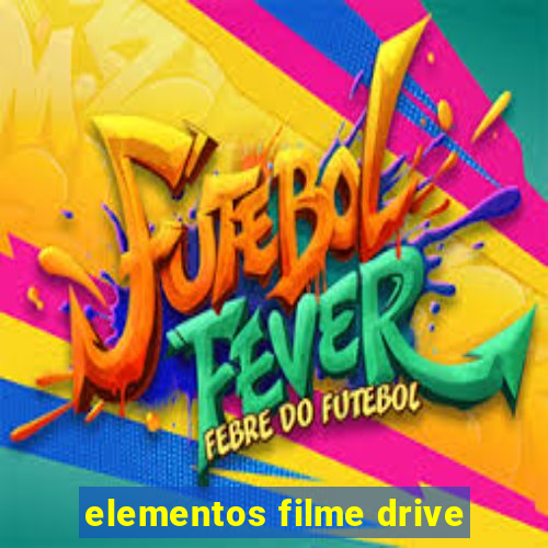 elementos filme drive